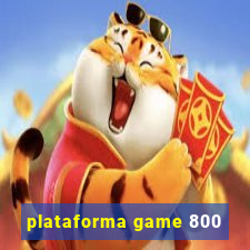 plataforma game 800